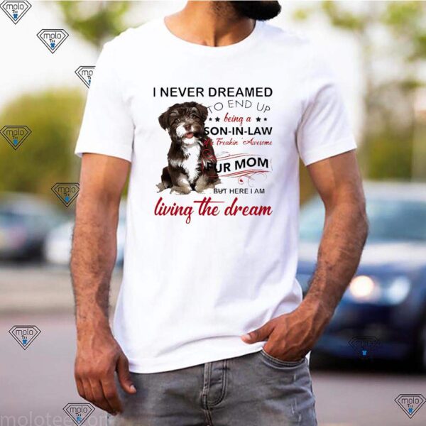 Havanese I Never Dreamed To End Up Being A Son-In-Law Of A Freakin’ Awesome Fur Mom Thoodie, sweater, longsleeve, shirt v-neck, t-shirts