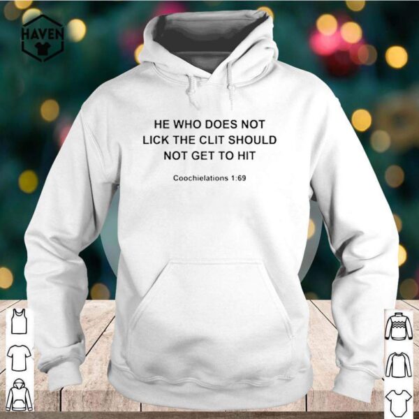 He who does not lick the clit should not get to hit shirt