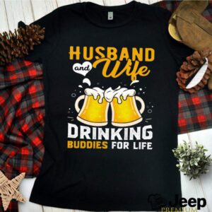 Husband And Wife Drinking Buddies For Life Beer hoodie, sweater, longsleeve, shirt v-neck, t-shirt 1 Shirt, hoodie, sweater, long sleeve and tank top