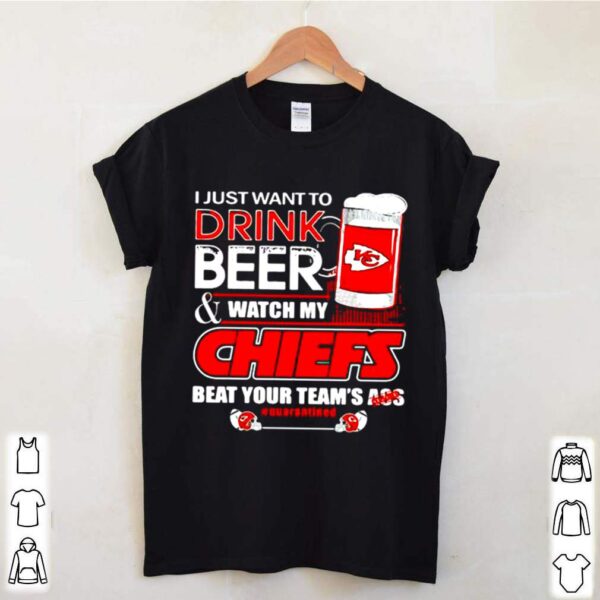 I Just Want To Drink Beer Watch My Chiefs Packers Beat Your Team Ass hoodie, sweater, longsleeve, shirt v-neck, t-shirt