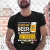 I Just Want To Drink Beer Watch My Chiefs Packers Beat Your Team Ass hoodie, sweater, longsleeve, shirt v-neck, t-shirt