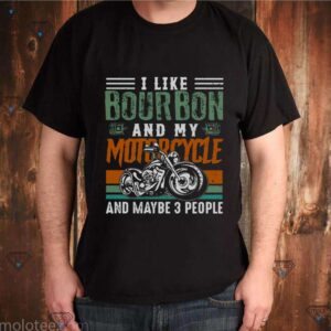 I Like Bourbon And My Motorcycle And Maybe 3 People Vintage shirt