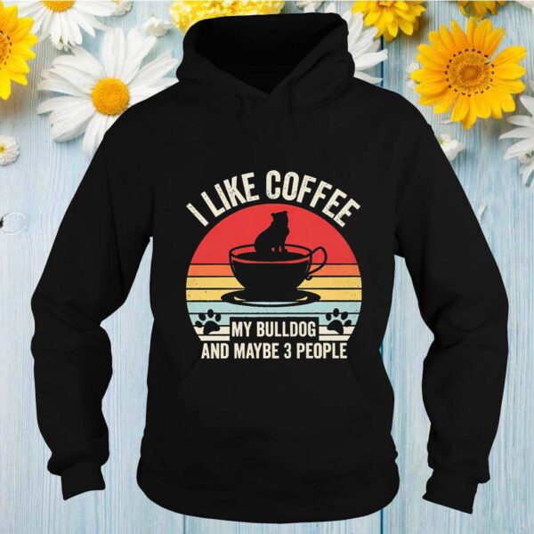 I Like Coffee My Bulldog And Maybe 3 People Vintage Thirts