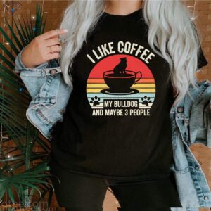 I Like Coffee My Bulldog And Maybe 3 People Vintage Thirts