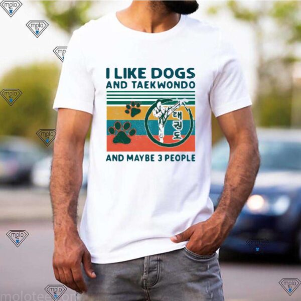 I Like Dogs And Taekwondo And Maybe 3 People Vintage 2021 Shirt