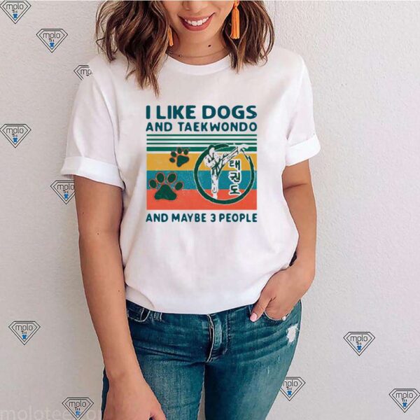 I Like Dogs And Taekwondo And Maybe 3 People Vintage 2021 Shirt