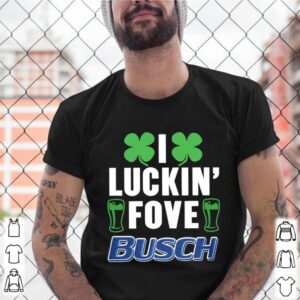 I Luckin Fove Busch 2021 shirt