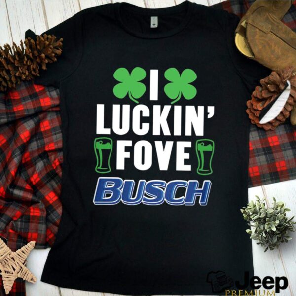 I Luckin Fove Busch 2021 hoodie, sweater, longsleeve, shirt v-neck, t-shirt