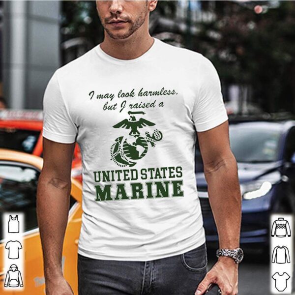 I May Look Harmless But I Raised a United States Marine hoodie, sweater, longsleeve, shirt v-neck, t-shirt