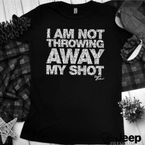 I am not throwing away my shot hoodie, sweater, longsleeve, shirt v-neck, t-shirtrico hoodie, sweater, longsleeve, shirt v-neck, t-shirt 3 Shirt, hoodie, sweater, long sleeve and tank top