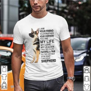 I am your friend your partner your Shepherd you are my life my love shirt