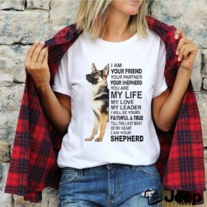 I am your friend your partner your Shepherd you are my life my love shirt