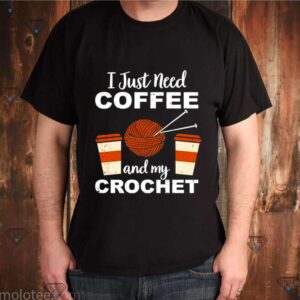 I just need coffee and my crochet shirt