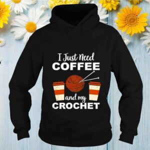 I just need coffee and my crochet shirt