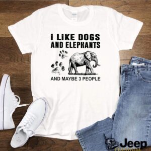 I like dogs and elephants and maybe 3 people shirt