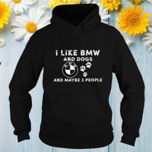 I love BMW and dogs and maybe 3 people hoodie, sweater, longsleeve, shirt v-neck, t-shirt