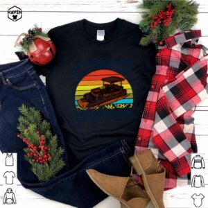 I never dreamed Id grow up to be a super sexy pontoon captain but hare I am killing it vintage hoodie, sweater, longsleeve, shirt v-neck, t-shirt