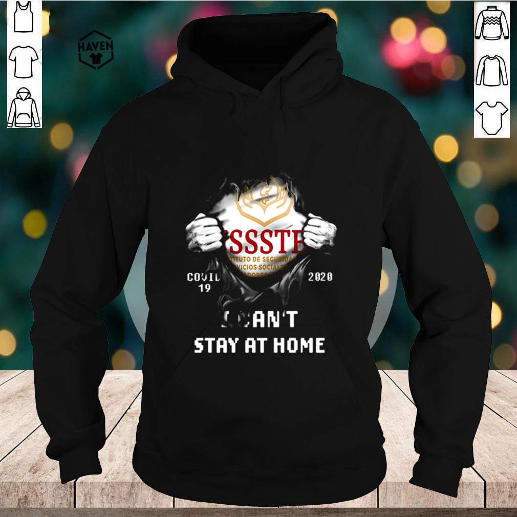 ISSSTE covid 19 2020 I can’t stay at home shirt 5 ISSSTE covid 19 2020 I cant stay at home shirt 2 Shirt, hoodie, sweater, long sleeve and tank top