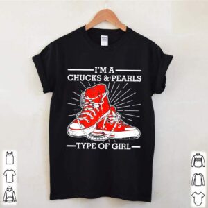 Im A Chucks And Pearls Type Of Girl Kamla Harris 2021 Unisex shirt