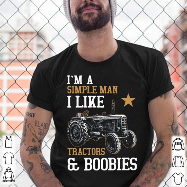 Im A Simple Man I Like Tractors And Boobies hoodie, sweater, longsleeve, shirt v-neck, t-shirt