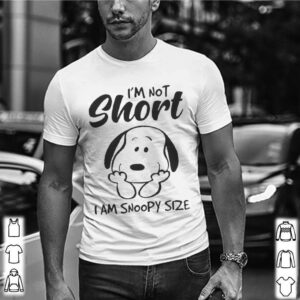 Im Not Short I Am Snoopy Size shirt