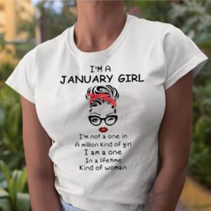 Im a january girl Im not a one in a million kind of girl I am a one in a lifetime kind of woman shirt