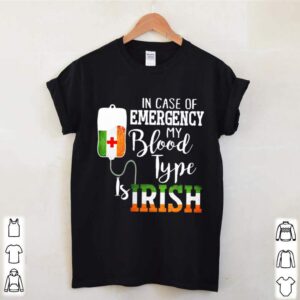 In Case Of Emergency My Blood Type Is Irish shirt