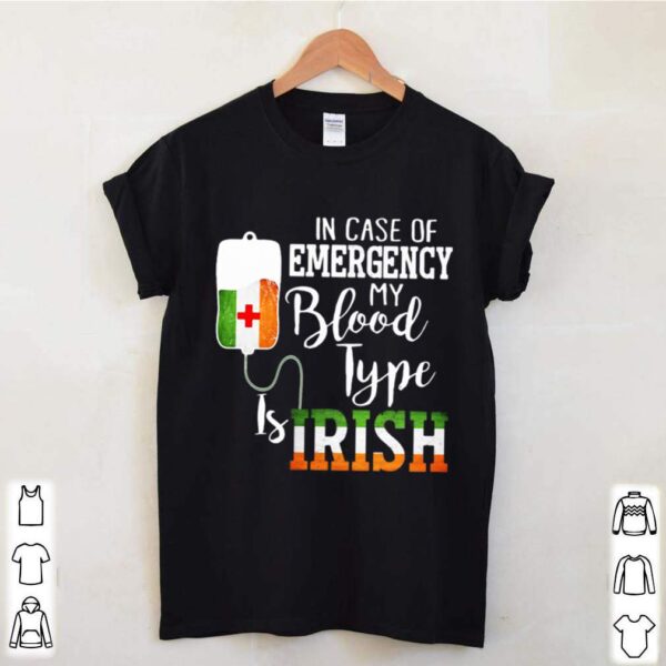 In Case Of Emergency My Blood Type Is Irish hoodie, sweater, longsleeve, shirt v-neck, t-shirt