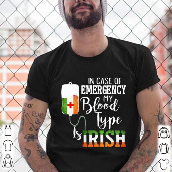 In Case Of Emergency My Blood Type Is Irish hoodie, sweater, longsleeve, shirt v-neck, t-shirt