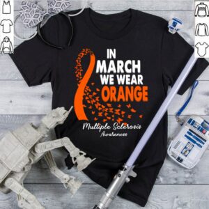 In March We Wear Orange Multiple Sclerosis Awareness shirt