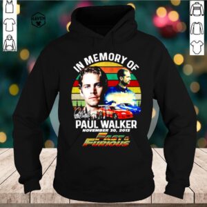 In memory of Paul Walker Fast and Furious signature vintage hoodie, sweater, longsleeve, shirt v-neck, t-shirt