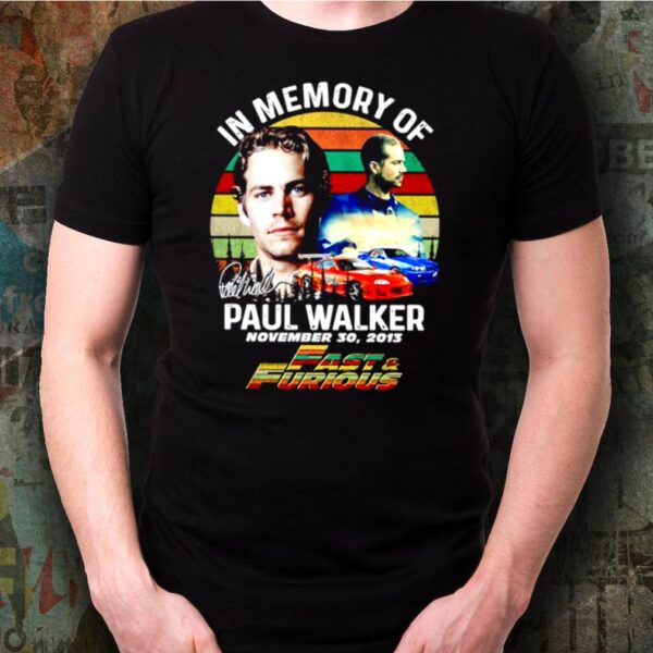 In memory of Paul Walker Fast and Furious signature vintage hoodie, sweater, longsleeve, shirt v-neck, t-shirt