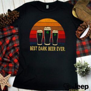 Irish best dark beer ever vintage hoodie, sweater, longsleeve, shirt v-neck, t-shirt 3 Shirt, hoodie, sweater, long sleeve and tank top