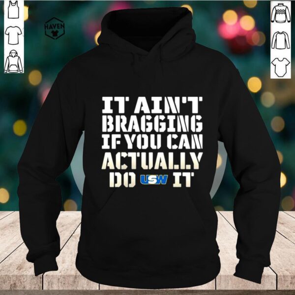 It Ain’t Bragging If You Can Actually Do United Steelworkers It hoodie, sweater, longsleeve, shirt v-neck, t-shirt