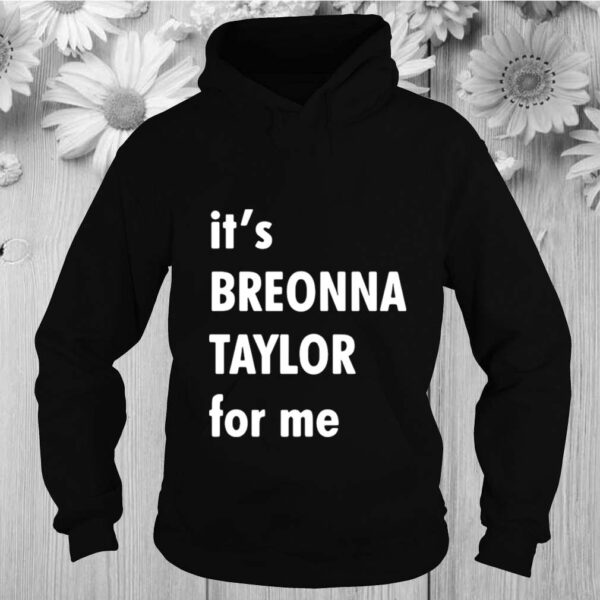 It’s Breonna Taylor For Me hoodie, sweater, longsleeve, shirt v-neck, t-shirt