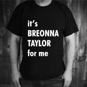 It’s Breonna Taylor For Me shirt