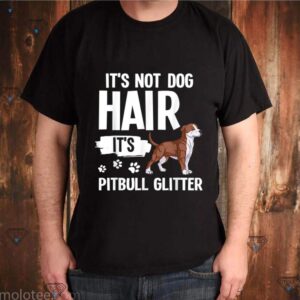 It’s Not Dog Hair It’s American Pitbull Terrier shirt