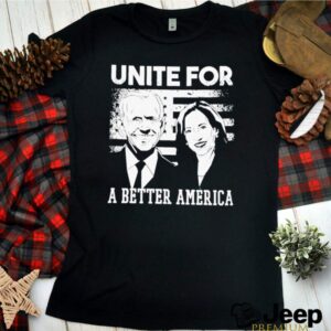 Joe Biden and Kamala Harris unite for a better America hoodie, sweater, longsleeve, shirt v-neck, t-shirt