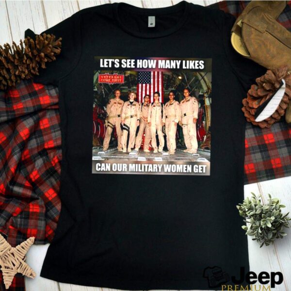 Lets See How Many Likes Can Our Military Women Get American Flag hoodie, sweater, longsleeve, shirt v-neck, t-shirt