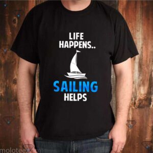 Life happens sailing helps shirt