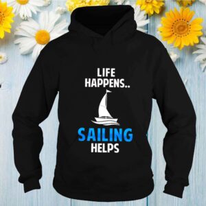 Life happens sailing helps shirt