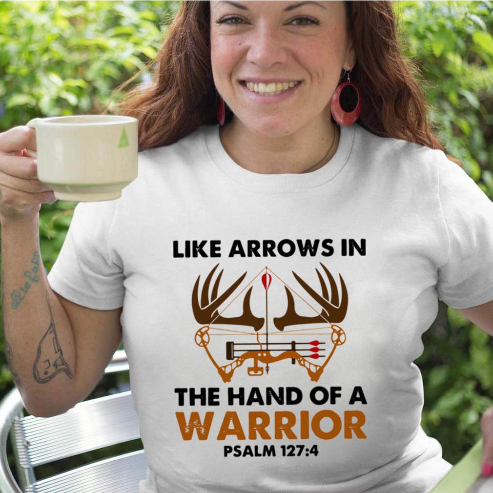 Like Arrows In The Hand Of A Warrior Psalm 127 4 shirt 5 Like Arrows In The Hand Of A Warrior Psalm 127 4 shirt 2 Shirt, hoodie, sweater, long sleeve and tank top