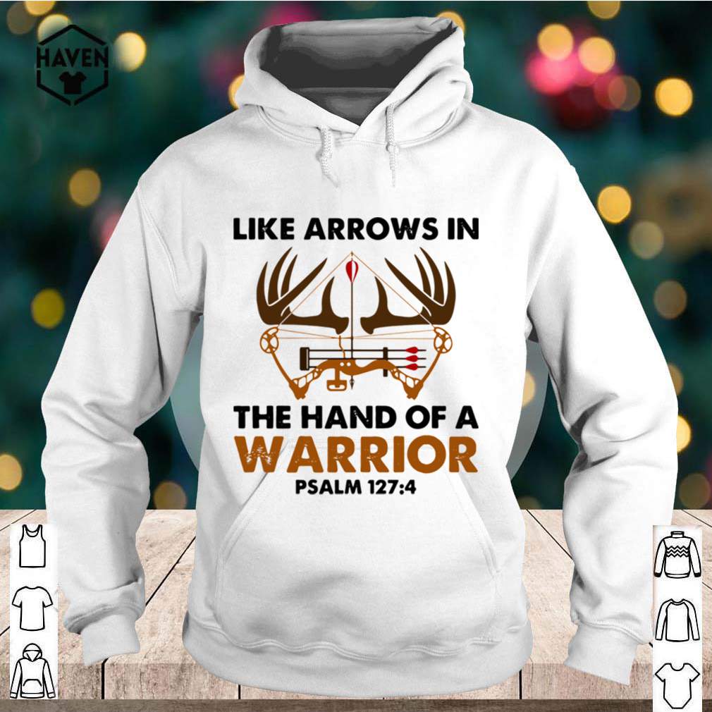 Like Arrows In The Hand Of A Warrior Psalm 127 4 shirt 3 Like Arrows In The Hand Of A Warrior Psalm 127 4 shirt Shirt, hoodie, sweater, long sleeve and tank top