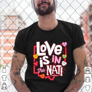 Love Is In The Nati 2021 Valentine shirt