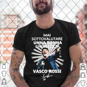 Mai sottovalutare una donna che ascolta vasco rossi shirt