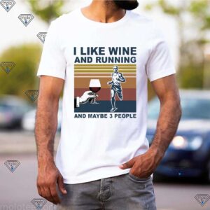 Man I like Wine and running and maybe 3 people vintage t hoodie, sweater, longsleeve, shirt v-neck, t-shirt 2 Shirt, hoodie, sweater, long sleeve and tank top