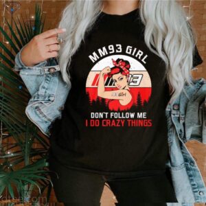 Mm93 girl dont follow me I do crazy things vintage shirt