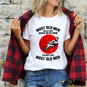 Most old men would have given up by now Im not like most old men sunset hoodie, sweater, longsleeve, shirt v-neck, t-shirt 5 Shirt, hoodie, sweater, long sleeve and tank top