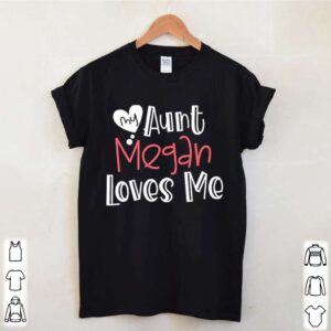 My aunt megan loves me shirt