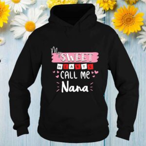 My sweethearts call me Nana hoodie, sweater, longsleeve, shirt v-neck, t-shirt 2 Shirt, hoodie, sweater, long sleeve and tank top